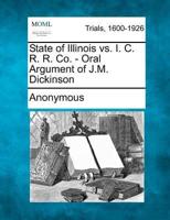 State of Illinois Vs. I. C. R. R. Co. - Oral Argument of J.M. Dickinson