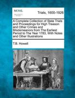 A Complete Collection of State Trials and Proceedings for High Treason and Other Crimes and Misdemeanors from The Earliest Period to The Year 1783, Volume XXIV