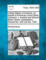 United States of America, on Behalf of American Union Bank, Claimant, V. Austria and Wiener Bank Verein, Impleaded.} Docket No. 335 List No. 1361.