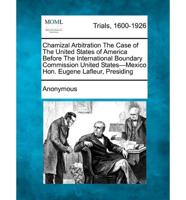 Chamizal Arbitration the Case of the United States of America Before the International Boundary Commission United States-Mexico Hon. Eugene LaFleur, P