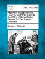 Argument in Opposition to Henry A. Du Pont's Claim to the Office of United States Senator for the State of Delaware
