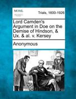 Lord Camden's Argument in Doe on the Demise of Hindson, & UX. & Al. V. Kersey