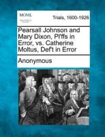 Pearsall Johnson and Mary Dixon, PL'Ffs in Error, Vs. Catherine Moltus, Def't in Error