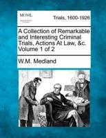 A Collection of Remarkable and Interesting Criminal Trials, Actions at Law, &C. Volume 1 of 2