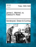 James L. Mitchell, Vs. Cassius H. Read