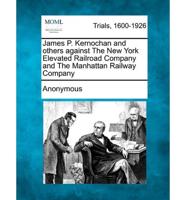 James P. Kernochan and Others Against the New York Elevated Railroad Company and the Manhattan Railway Company