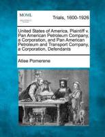 United States of America, Plaintiff V. Pan American Petroleum Company, a Corporation, and Pan American Petroleum and Transport Company, a Corporation, Defendants