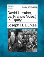 David L. Yulee, Vs. Francis Vose, } in Equity