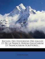 Recueil Des Historiens Des Gaules Et De La France