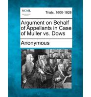 Argument on Behalf of Appellants in Case of Muller Vs. Dows