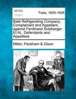 Bate Refrigerating Company, Complainant and Appellant, Against Ferdinand Sulzberger Et Al., Defendants and Appellees