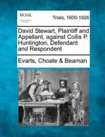 David Stewart, Plaintiff and Appellant, Against Collis P. Huntington, Defendant and Respondent
