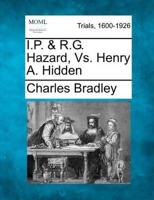 I.P. & R.G. Hazard, Vs. Henry A. Hidden