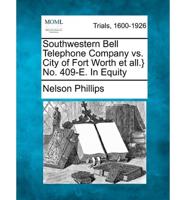 Southwestern Bell Telephone Company Vs. City of Fort Worth Et All.} No. 409-E. In Equity