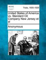 United States of America Vs. Standard Oil Company New Jersey Et Al