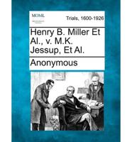 Henry B. Miller Et Al., V. M.K. Jessup, Et Al.
