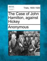 The Case of John Hamilton, Against Hickey