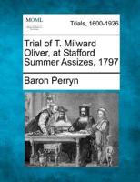 Trial of T. Milward Oliver, at Stafford Summer Assizes, 1797