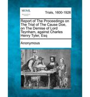 Report of the Proceedings on the Trial of the Cause Doe, on the Demise of Lord Teynham, Against Charles Henry Tyler, Esq