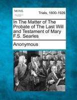 In The Matter of The Probate of The Last Will and Testament of Mary F.S. Searles