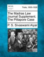 The Madras Law Journal Supplement. The Pittapore Case