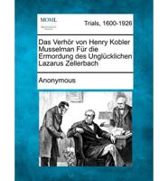 Das Verhor Von Henry Kobler Musselman Fur Die Ermordung Des Unglucklichen Lazarus Zellerbach