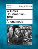 Wilkes's Courtmartial - 1864