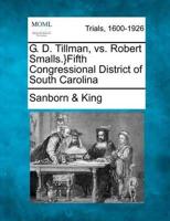 G. D. Tillman, Vs. Robert Smalls.}Fifth Congressional District of South Carolina