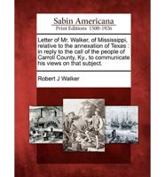 Letter of Mr. Walker, of Mississippi, Relative to the Annexation of Texas