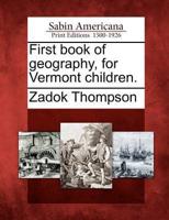 First Book of Geography, for Vermont Children.