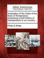 Vindication of the Order of the Sons of Temperance