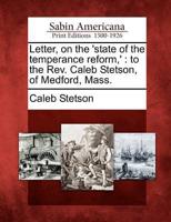 Letter, on the 'State of the Temperance Reform, '