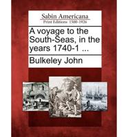A Voyage to the South-Seas, in the Years 1740-1 ...