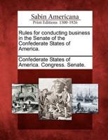 Rules for Conducting Business in the Senate of the Confederate States of America.