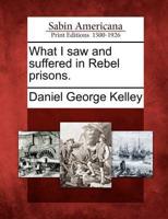 What I Saw and Suffered in Rebel Prisons.