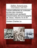 Lettres Edifiantes Et Curieuses Ecrites Des Missions Etrangeres Par Guelques Missionnaires De La Compagnie De Jesus. Volume 15 of 34