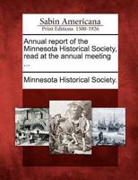 Annual Report of the Minnesota Historical Society, Read at the Annual Meeting ...