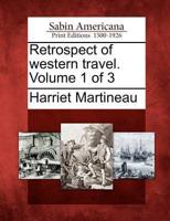 Retrospect of Western Travel. Volume 1 of 3