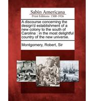 A Discourse Concerning the Design'd Establishment of a New Colony to the South of Carolina