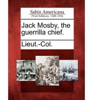 Jack Mosby, the Guerrilla Chief.