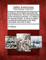 A Defence of the Right Honorable the Earl of Shelburne, from the Reproaches of His Numerous Enemies
