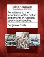 An Address to the Inhabitants of the British Settlements in America, Upon Slave-Keeping.