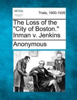 The Loss of the "City of Boston." Inman V. Jenkins