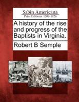 A History of the Rise and Progress of the Baptists in Virginia.