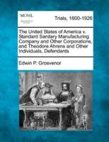 The United States of America V. Standard Sanitary Manufacturing Company and Other Corporations, and Theodore Ahrens and Other Individuals, Defendants