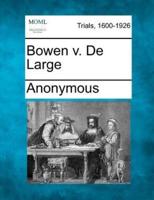Bowen V. De Large