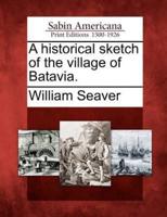 A Historical Sketch of the Village of Batavia.