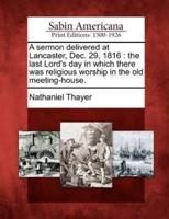 A Sermon Delivered at Lancaster, Dec. 29, 1816