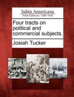 Four Tracts on Political and Commercial Subjects.