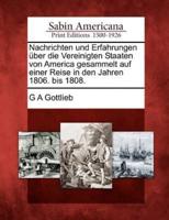 Nachrichten Und Erfahrungen Ber Die Vereinigten Staaten Von America Gesammelt Auf Einer Reise in Den Jahren 1806. Bis 1808.